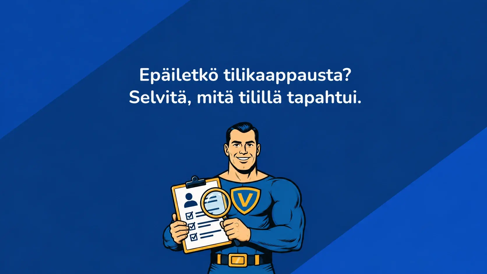 Epäiletkö tilikaappausta? Selvitä, mitä tilillä tapahtui. Vahti-hahmo tutkii käyttäjäkorttia ja tarkistuslistaa suurennuslasilla.